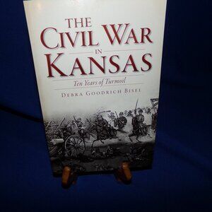 Civil War in Kansas - Debra Goodrich Bisel - Paperback Softcover Book - 2013